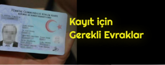 Kayıt için Gerekli Evraklar Nelerdir?
